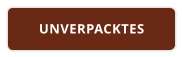 UNVERPACKTES