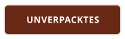 UNVERPACKTES